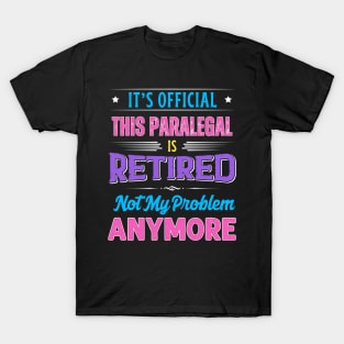 Paralegal Retirement Funny Retired Not My Problem Anymore T-Shirt